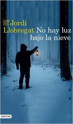 Reseña: No hay luz bajo la nieve, de Jordi Llobregat (Destino, septiembre de 2019)