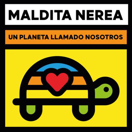 Maldita Nerea – Un Planeta Llamado Nosotros