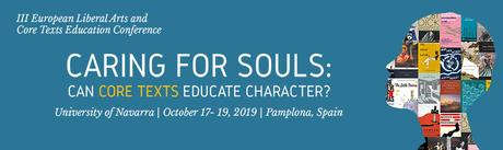 III European Liberal Arts and Core Text Education Conference. Cuatro notas Caring for Souls: Can Core Texts Educate Character?