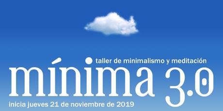 Invitación a Mínima 3.0, el taller de minimalismo y meditación