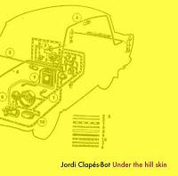 Jordi Clapés-Bot - Under The Hill Skin (2011)