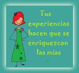Tus experiencias hacen que se enriquezcan las mías Tus experiencias hacen que se enriquezcan las mías