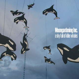 MOONGARDENING INC. / A SKY FULL OF KILLER WHALES