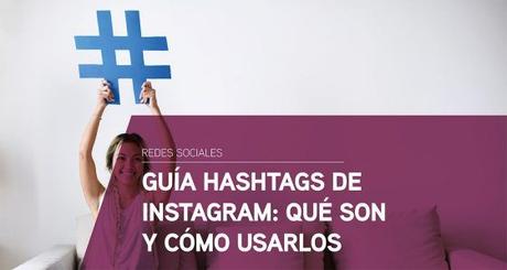 Guía de hashtags de Instagram: para qué sirven y cómo usarlos.