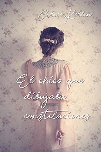El chico que dibujaba constelaciones de [Kellen, Alice]