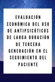 Evaluación económica del uso de antipsicóticos de larga duración de tercera generación en el seguimiento del paciente co