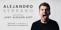 Alejandro Serrano presenta ¿Hay alguien ahí? en Sala el Sol
