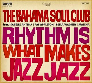 The Bahama Soul Club - Rhythm Is What Makes Jazz Jazz