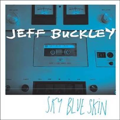 JEFF BUCKLEY // YA PUEDES VER EL NUEVO VÍDEO DE SKY BLUE SKIN DE JEFF BUCKLEY