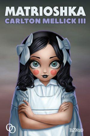 Carlton Mellick III: Matrioshka Carlton Mellick III: Matrioshka
