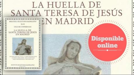 Disponible “La huella de santa Teresa de Jesús en Madrid”