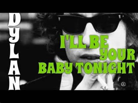 I’ll Be Your Baby Tonight. Bob Dylan, 1967
