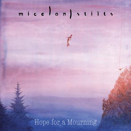 Mice On Stilts - Hope For A Mourning (2016)