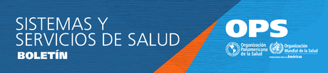 Boletín Sistemas y Servicios de Salud - OPS