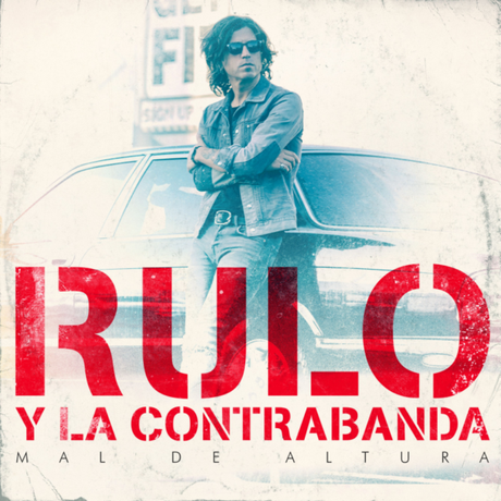 RULO Y LA CONTRABANDA lanza MAL DE ALTURA, tercer single adelanto de su nuevo disco BASADO EN HECHOS REALES y anuncia una segunda fecha de presentacion en MADRID