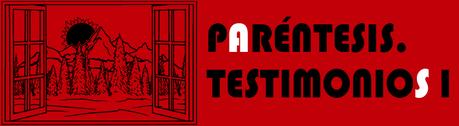 PARÉNTESIS. TESTIMONIOS I