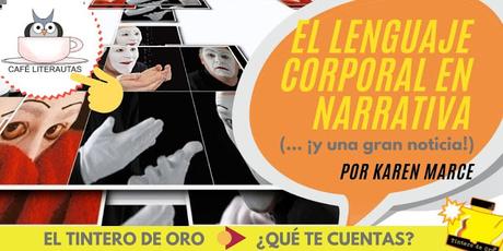 EL LENGUAJE CORPORAL EN NARRATIVA, POR KAREN MARCE