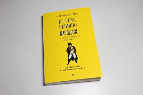 Fotoreseña: El pene perdido de Napoleón y otras 333 preguntas de la Historia, de Ad Absurdum
