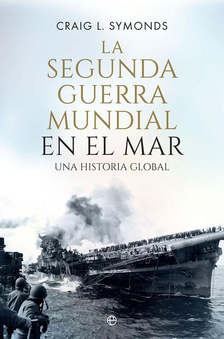 Lectura recomendada: La Segunda Guerra Mundial en el Mar