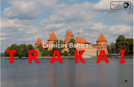 CRÓNICAS BÁLTICAS: CASTILLO DE TRAKAI