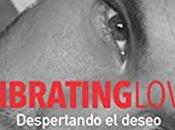 Promoción libros: VIBRATING LOVE: DESPERTANDO DESEO, Carol Branca (Autopublicado, julio, 2019)