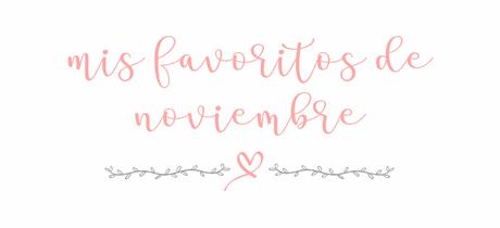 Mis favoritos de noviembre