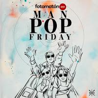 Man Pop Friday en Fotomatón Bar