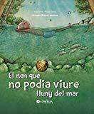 El nen que no podia viure lluny del mar (Natura i emocions 4)