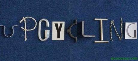 ¿Qué es el Upcycling o Supra-reciclaje?