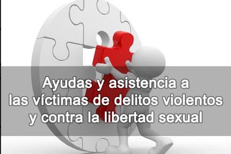 Ayudas y asistencia a las víctimas de delitos violentos y contra la libertad sexual