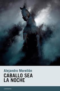 Caballo sera la noche, por Alejandro Morellón Caballo sera la noche, por Alejandro Morellón