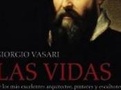 “Las vidas excelentes arquitectos, pintores escultores italianos desde Cimabue nuestros tiempos”, Giorgio Vasari