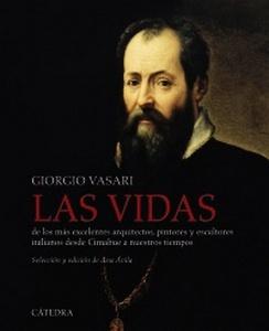 “Las vidas de los más excelentes arquitectos, pintores y escultores italianos desde Cimabue a nuestros tiempos”, de Giorgio Vasari
