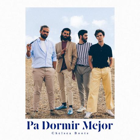CHELSEA BOOTS PRESENTAN 'PA DORMIR MEJOR' SU NUEVO TEMA CHELSEA BOOTS PRESENTAN 'PA DORMIR MEJOR' SU NUEVO TEMA