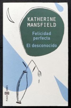 Felicidad perfecta. Un cuento de Katherine Mansfield