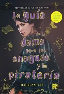 (Reseña) La Guía De La Dama Para Las Enaguas Y La Piratería by Mackenzi Lee