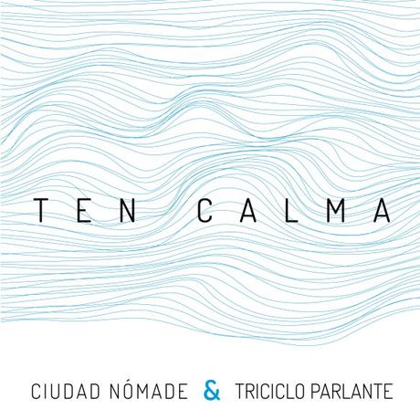 Ciudad Nómade lanza “Ten Calma” Remix junto a Triciclo Parlante