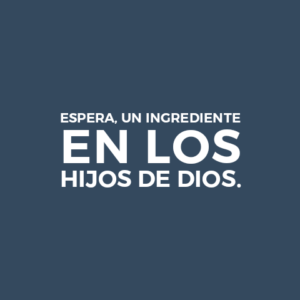 ESPERA, UN INGREDIENTE EN LOS HIJOS DE DIOS.