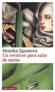 “Un revólver para salir de noche”, de Monika Zgustova