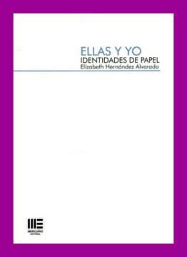Ellas y yo. Identidades de papel (Elizabeth Hernández Alvarado).