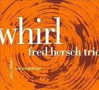 FRED HERSCH: Fred Hersch Trio, Whirl