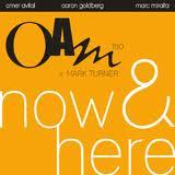 OAM TRIO + MARK TURNER, Now & Here