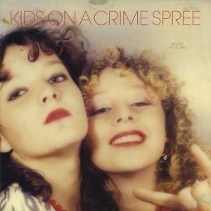 Kids On A Crime Spree – We Love You So Bad