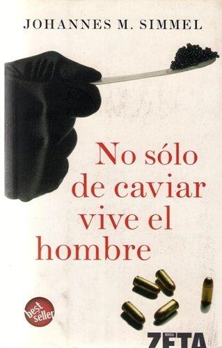 Johannes Mario Simmel - No sólo de caviar vive el hombre