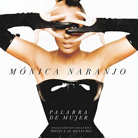 Mónica Naranjo publica la versión en estudio del tema ‘Palabra de mujer’ Palabra de mujer (Palabra de mujer)