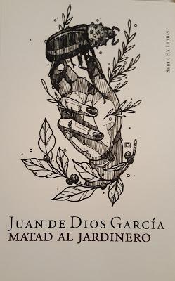 MATAD AL JARDINERO - JUAN DE DIOS GARCÍA