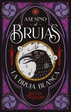 asesino de brujas: la bruja blanca-shelby mahurin-9788492918799