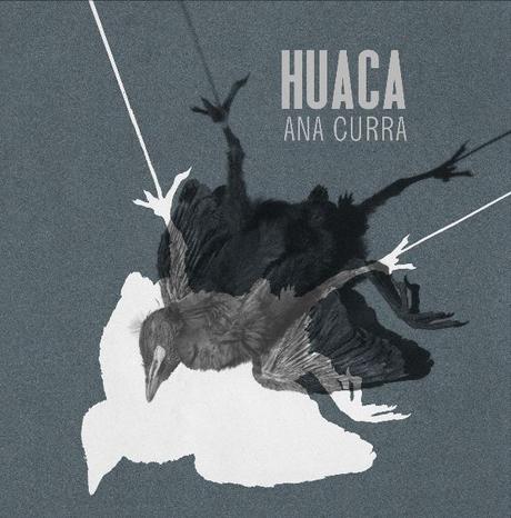 Huaca, nuevo disco de Ana Curra Huaca, nuevo disco de Ana Curra