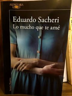 Lo mucho que te amé, de Eduardo Sacheri Lo mucho que te amé, de Eduardo Sacheri