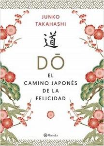 “Dō. El camino japonés de la felicidad”, de Junko Takahashi